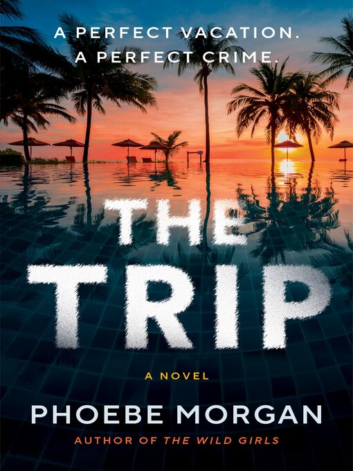 Title details for The Trip by Phoebe Morgan - Wait list